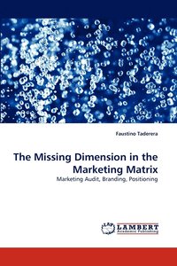 bokomslag The Missing Dimension in the Marketing Matrix