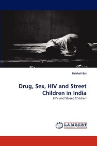 bokomslag Drug, Sex, HIV and Street Children in India