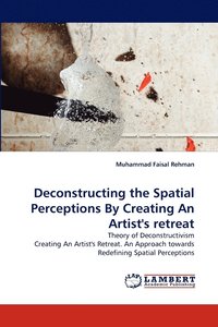 bokomslag Deconstructing the Spatial Perceptions by Creating an Artist's Retreat