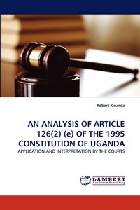 bokomslag AN ANALYSIS OF ARTICLE 126(2) (e) OF THE 1995 CONSTITUTION OF UGANDA
