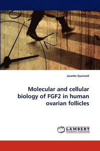 bokomslag Molecular and Cellular Biology of Fgf2 in Human Ovarian Follicles