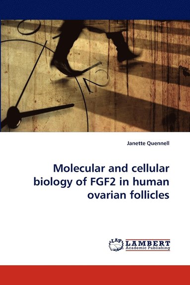 bokomslag Molecular and Cellular Biology of Fgf2 in Human Ovarian Follicles