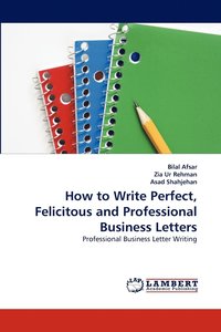 bokomslag How to Write Perfect, Felicitous and Professional Business Letters
