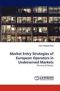 bokomslag Market Entry Strategies of European Operators in Underserved Markets