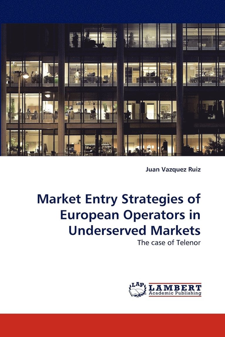 Market Entry Strategies of European Operators in Underserved Markets 1