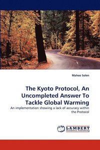 bokomslag The Kyoto Protocol, an Uncompleted Answer to Tackle Global Warming
