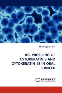bokomslag Ihc Profiling of Cytokeratin 8 and Cytokeratin 18 in Oral Cancer