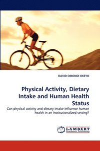 bokomslag Physical Activity, Dietary Intake and Human Health Status