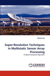 bokomslag Super-Resolution Techniques in Multistatic Sensor Array Processing