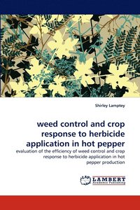 bokomslag Weed Control and Crop Response to Herbicide Application in Hot Pepper