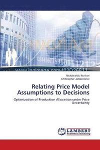 bokomslag Relating Price Model Assumptions to Decisions