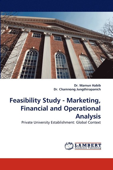 Chamnong Jungthirapanich, Mamun Habib - Feasibility Study - Marketing, Financial and Operational Analysis, Häftad