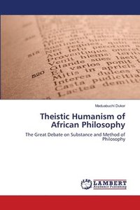 bokomslag Theistic Humanism of African Philosophy