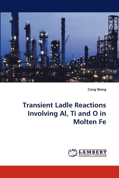 bokomslag Transient Ladle Reactions Involving Al, Ti and O in Molten Fe
