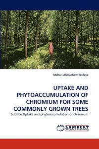 bokomslag Uptake and Phytoaccumulation of Chromium for Some Commonly Grown Trees