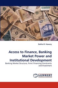 bokomslag Access to Finance, Banking Market Power and Institutional Development
