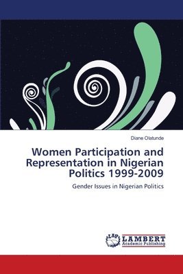 Women Participation and Representation in Nigerian Politics 1999-2009 1