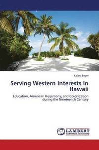 bokomslag Serving Western Interests in Hawaii