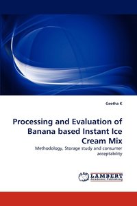 bokomslag Processing and Evaluation of Banana based Instant Ice Cream Mix