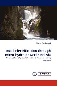 bokomslag Rural electrification through micro-hydro power in Bolivia