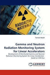 bokomslag Gamma and Neutron Radiation Monitoring System for Linear Accelerators