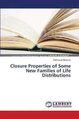 Closure Properties of Some New Families of Life Distributions 1