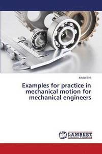 bokomslag Examples for practice in mechanical motion for mechanical engineers