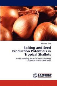 bokomslag Bolting and Seed Production Potentials in Tropical Shallots