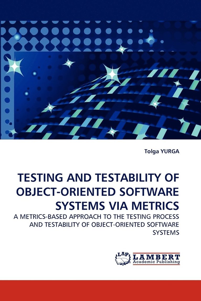 Testing and Testability of Object-Oriented Software Systems Via Metrics 1
