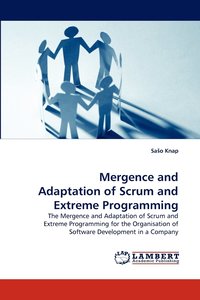 bokomslag Mergence and Adaptation of Scrum and Extreme Programming