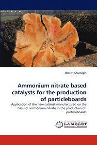 bokomslag Ammonium Nitrate Based Catalysts for the Production of Particleboards
