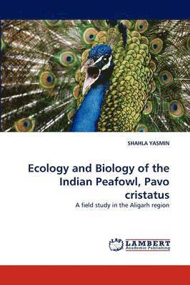 bokomslag Ecology and Biology of the Indian Peafowl, Pavo cristatus