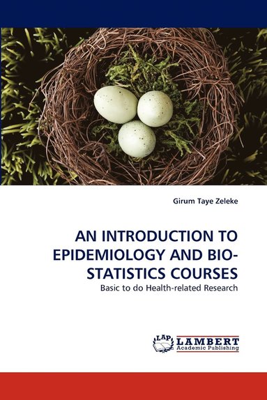 bokomslag An Introduction to Epidemiology and Bio-Statistics Courses