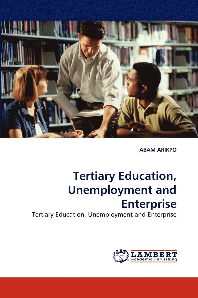 Tertiary Education, Unemployment and Enterprise 1