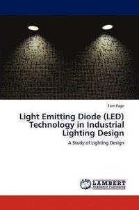 bokomslag Light Emitting Diode (LED) Technology in Industrial Lighting Design
