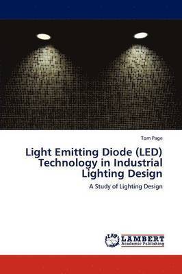 Light Emitting Diode (LED) Technology in Industrial Lighting Design