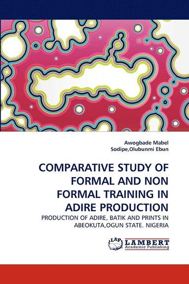bokomslag Comparative Study of Formal and Non Formal Training in Adire Production