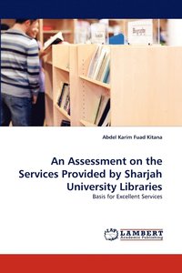 bokomslag An Assessment on the Services Provided by Sharjah University Libraries