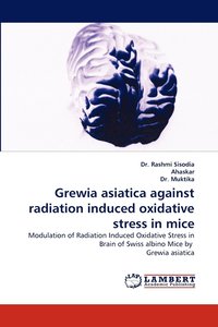 bokomslag Grewia Asiatica Against Radiation Induced Oxidative Stress in Mice