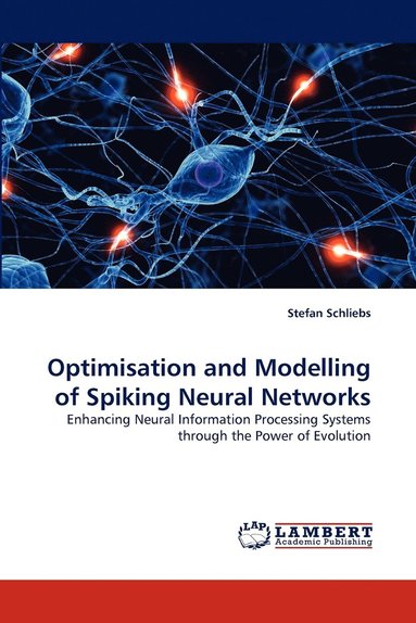 bokomslag Optimisation and Modelling of Spiking Neural Networks