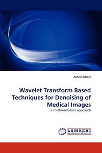 bokomslag Wavelet Transform Based Techniques for Denoising of Medical Images