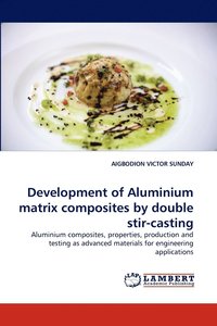 bokomslag Development of Aluminium matrix composites by double stir-casting