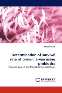 bokomslag Determination of Survival Rate of Prawn Larvae Using Probiotics