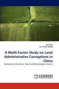 bokomslag A Multi-Factor Study on Land Administrative Corruptions in China