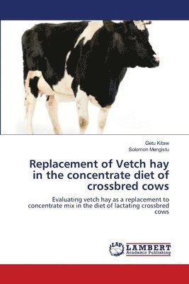 Replacement of Vetch hay in the concentrate diet of crossbred cows 1