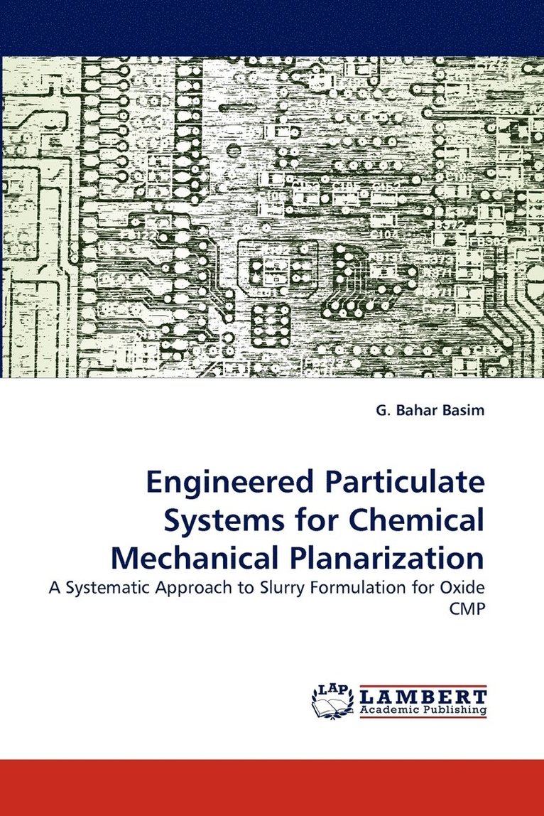 G Bahar Basim, G. Bahar Basim - Engineered Particulate Systems for Chemical Mechanical Planarization, Häftad