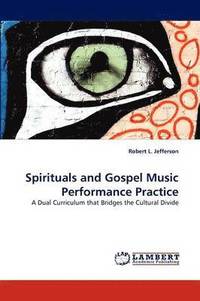 bokomslag Spirituals and Gospel Music Performance Practice