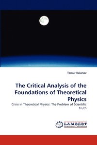 bokomslag The Critical Analysis of the Foundations of Theoretical Physics