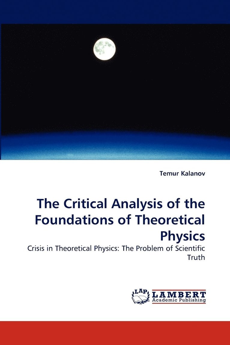 The Critical Analysis of the Foundations of Theoretical Physics 1