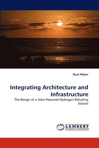 bokomslag Integrating Architecture and Infrastructure